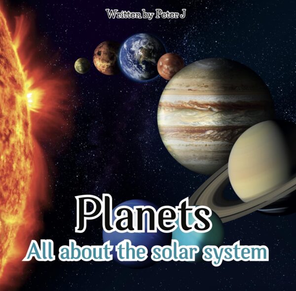 Planets : All about the Solar System: An illustrated book for Kids who want to learn about our universe. STEM (I want to know...)