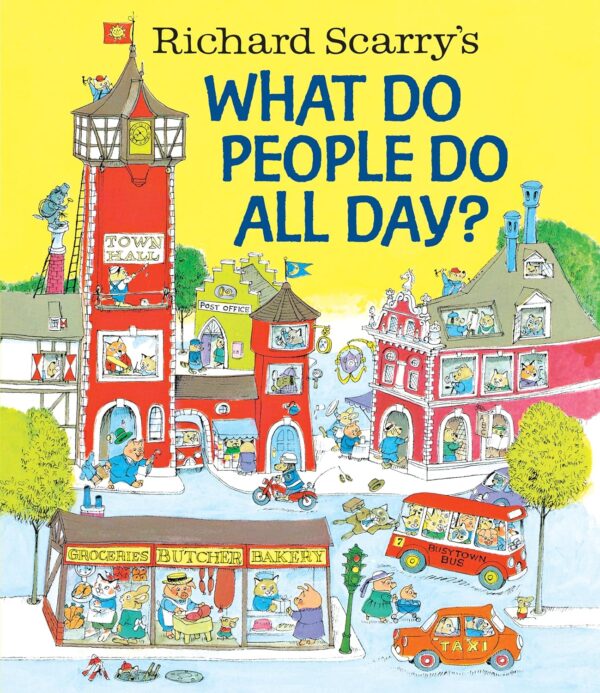 Richard Scarry's What Do People Do All Day? [Hardcover] Scarry, Richard